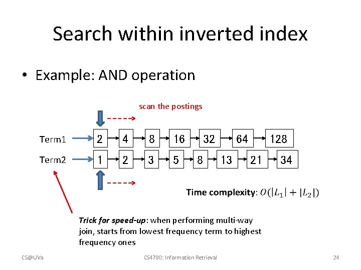 Search within inverted index • Example: AND operation scan the postings Term 1 2
