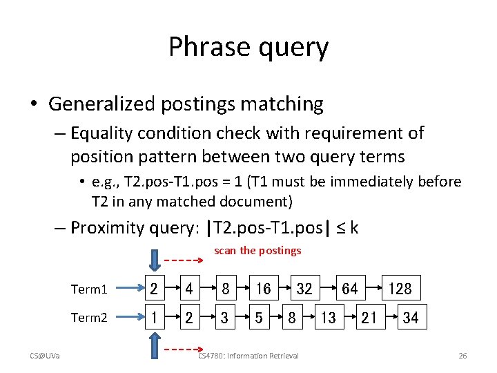Phrase query • Generalized postings matching – Equality condition check with requirement of position