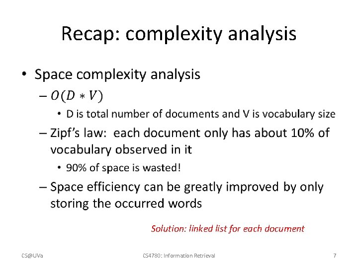 Recap: complexity analysis • Solution: linked list for each document CS@UVa CS 4780: Information