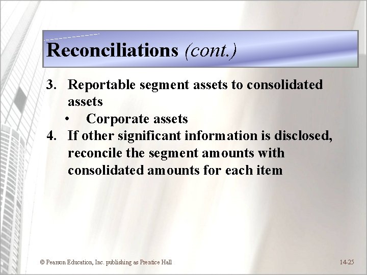 Reconciliations (cont. ) 3. Reportable segment assets to consolidated assets • Corporate assets 4.