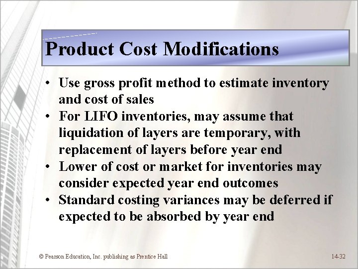 Product Cost Modifications • Use gross profit method to estimate inventory and cost of
