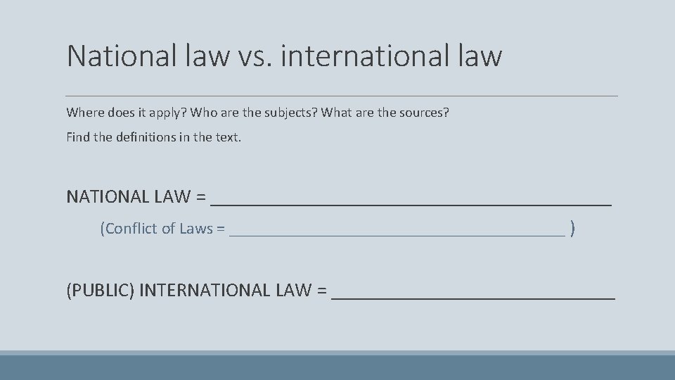National law vs. international law Where does it apply? Who are the subjects? What