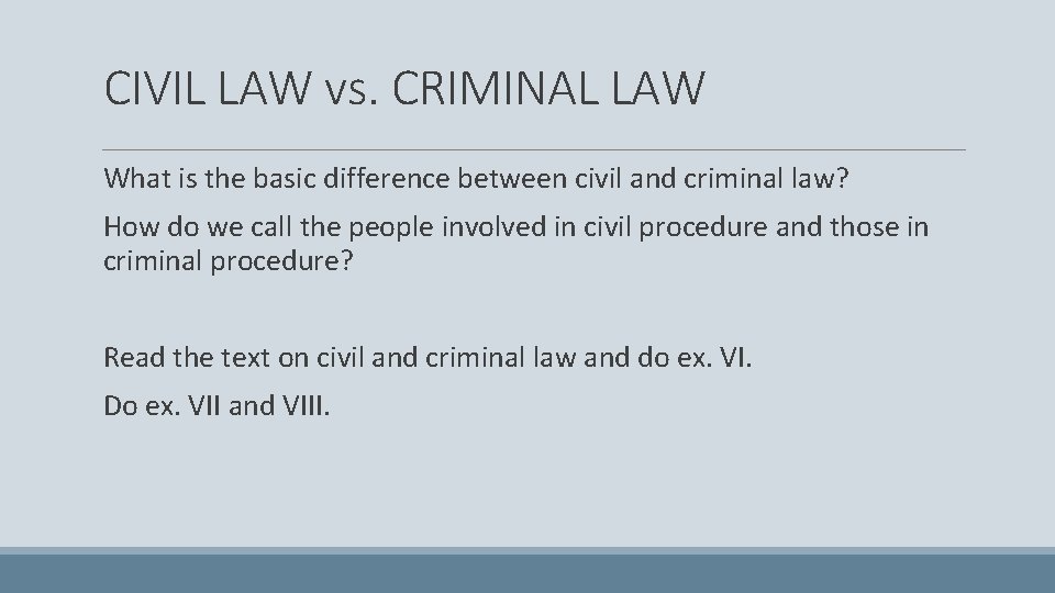 CIVIL LAW vs. CRIMINAL LAW What is the basic difference between civil and criminal