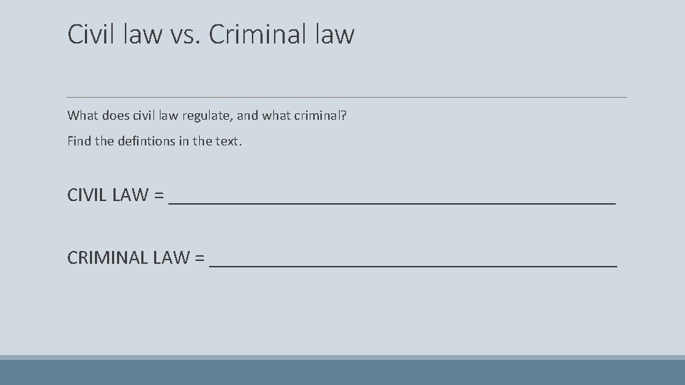 Civil law vs. Criminal law What does civil law regulate, and what criminal? Find