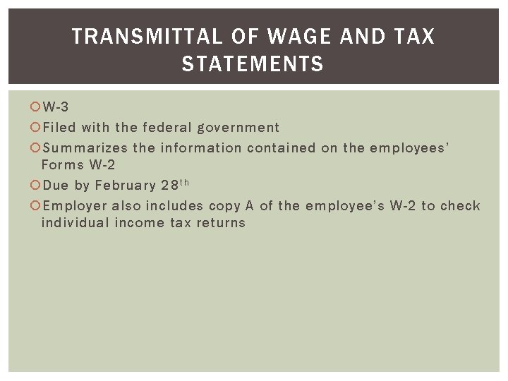 TRANSMITTAL OF WAGE AND TAX STATEMENTS W-3 Filed with the federal government Summarizes the