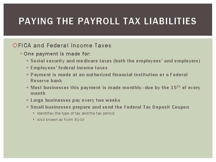 PAYING THE PAYROLL TAX LIABILITIES FICA and Federal Income Taxes § One payment is