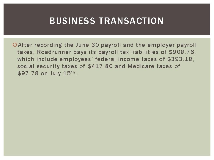 BUSINESS TRANSACTION After recording the June 30 payroll and the employer payroll taxes, Roadrunner