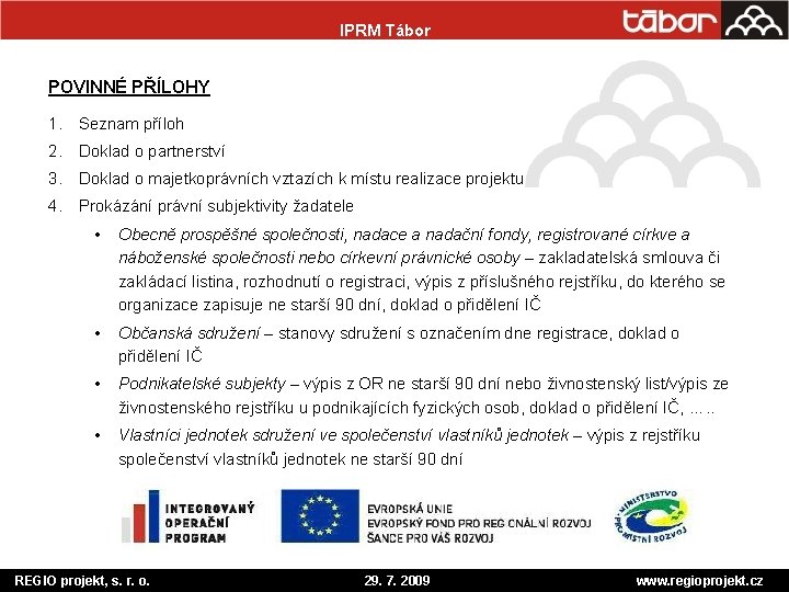 IPRM Tábor POVINNÉ PŘÍLOHY 1. Seznam příloh 2. Doklad o partnerství 3. Doklad o