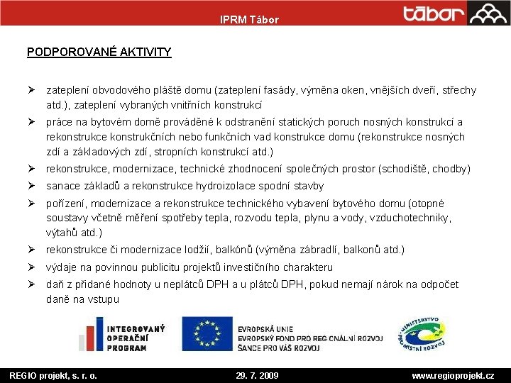 IPRM Tábor PODPOROVANÉ AKTIVITY Ø zateplení obvodového pláště domu (zateplení fasády, výměna oken, vnějších