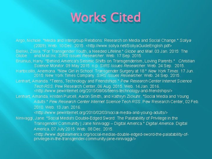 Works Cited Argo, Nichole. "Media and Intergroup Relations: Research on Media and Social Change.