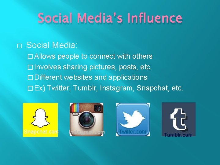 Social Media’s Influence � Social Media: � Allows people to connect with others �