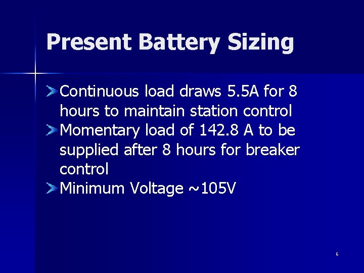 Present Battery Sizing Continuous load draws 5. 5 A for 8 hours to maintain