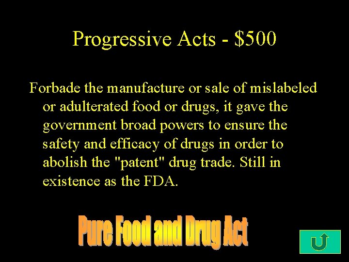 Progressive Acts - $500 Forbade the manufacture or sale of mislabeled or adulterated food
