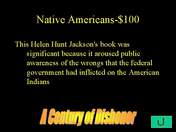 Native Americans-$100 This Helen Hunt Jackson's book was significant because it aroused public awareness
