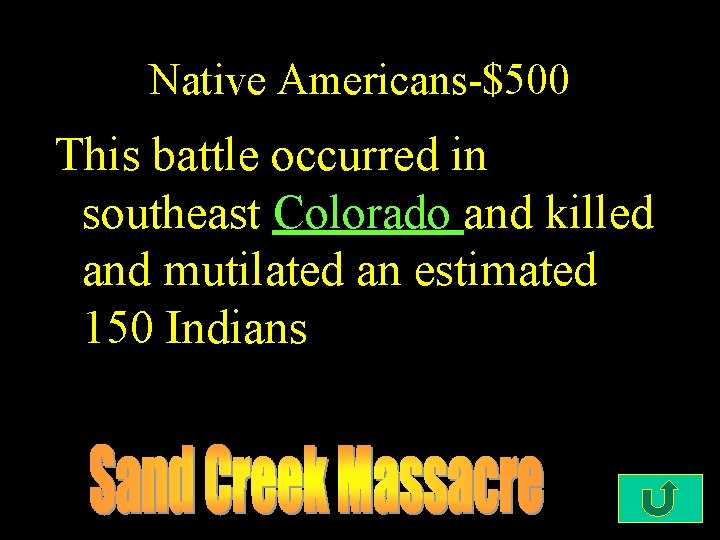 Native Americans-$500 This battle occurred in southeast Colorado and killed and mutilated an estimated