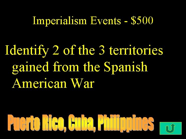 Imperialism Events - $500 Identify 2 of the 3 territories gained from the Spanish