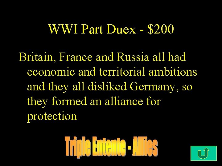 WWI Part Duex - $200 Britain, France and Russia all had economic and territorial