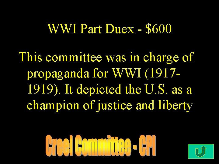 WWI Part Duex - $600 This committee was in charge of propaganda for WWI