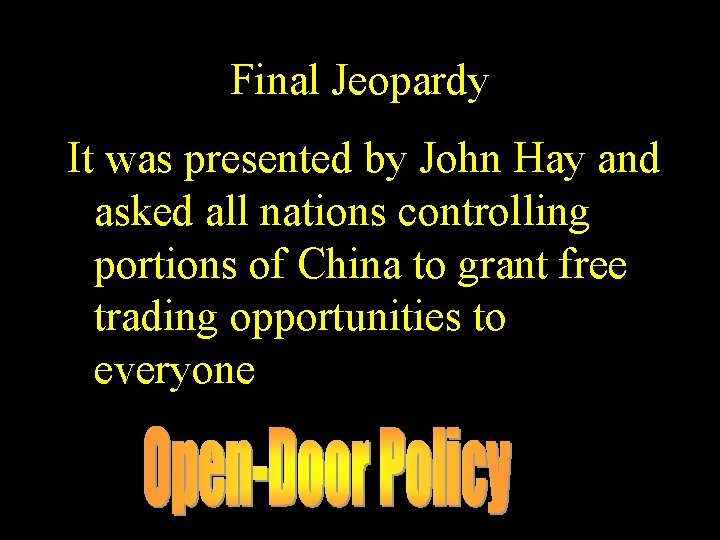 Final Jeopardy It was presented by John Hay and asked all nations controlling portions