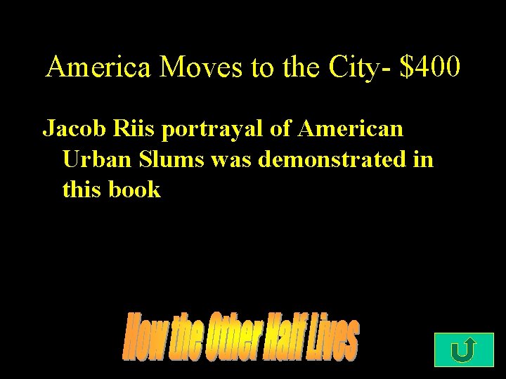 America Moves to the City- $400 Jacob Riis portrayal of American Urban Slums was