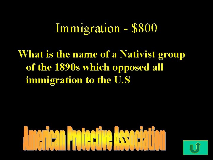 Immigration - $800 What is the name of a Nativist group of the 1890