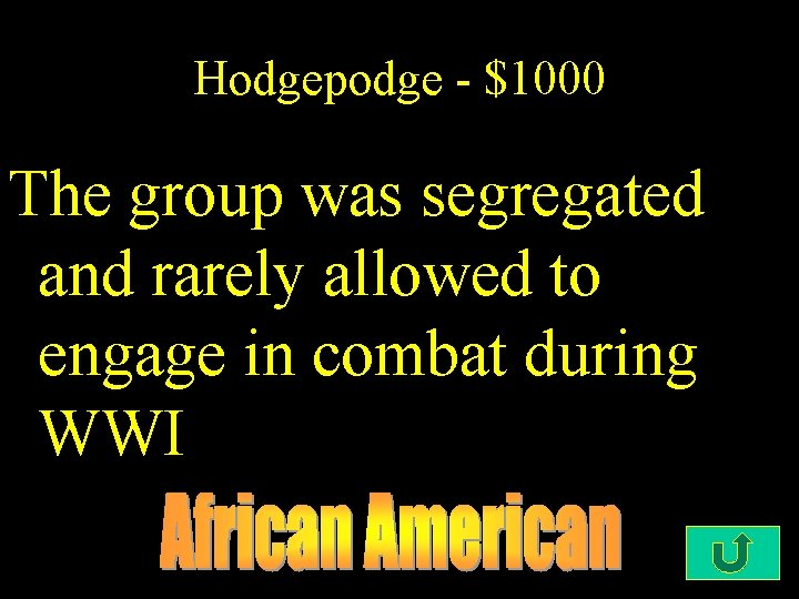 Hodgepodge - $1000 The group was segregated and rarely allowed to engage in combat