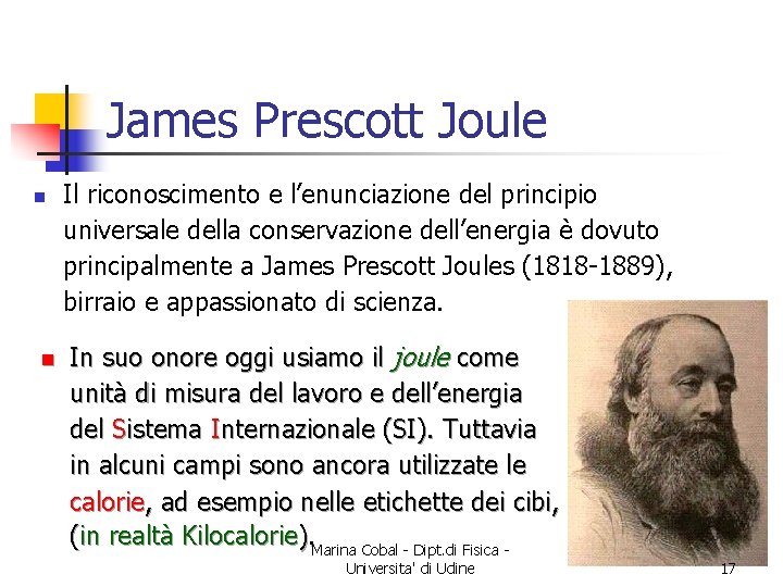 James Prescott Joule n n Il riconoscimento e l’enunciazione del principio universale della conservazione