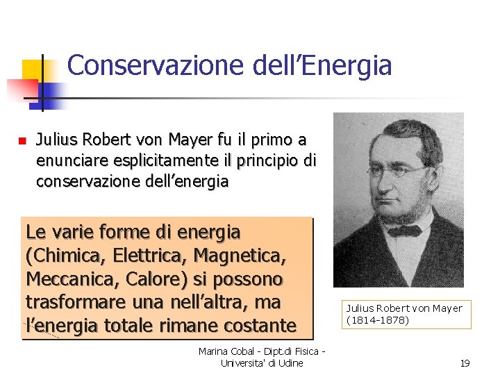 Conservazione dell’Energia n Julius Robert von Mayer fu il primo a enunciare esplicitamente il
