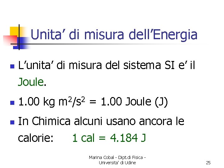 Unita’ di misura dell’Energia n n n L’unita’ di misura del sistema SI e’
