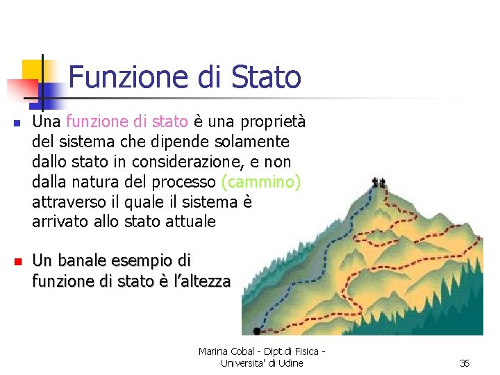 Funzione di Stato n n Una funzione di stato è una proprietà del sistema