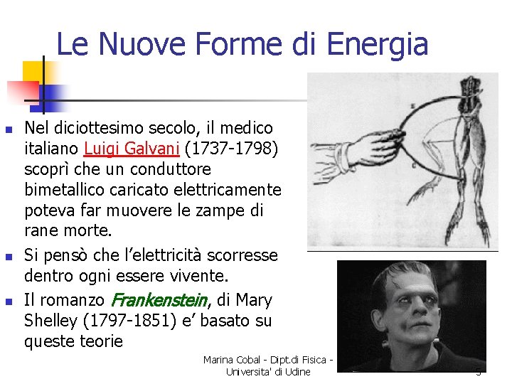 Le Nuove Forme di Energia n n n Nel diciottesimo secolo, il medico italiano