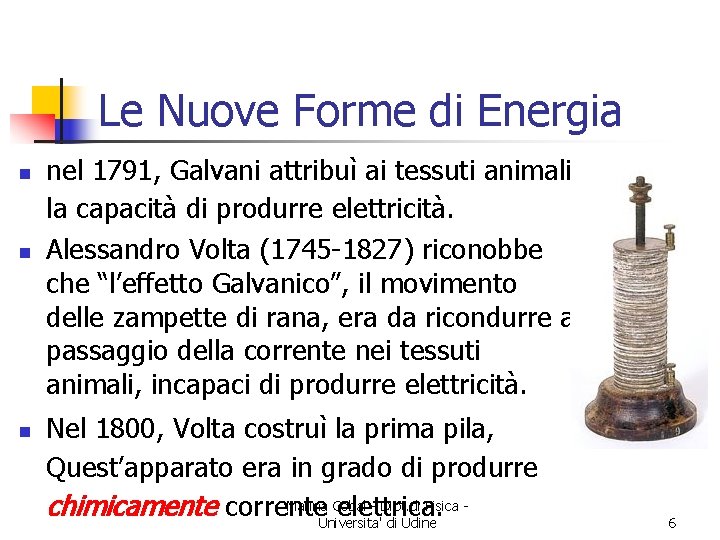 Le Nuove Forme di Energia n nel 1791, Galvani attribuì ai tessuti animali la
