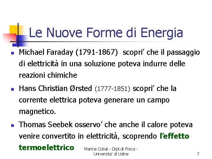 Le Nuove Forme di Energia n Michael Faraday (1791 -1867) scopri’ che il passaggio
