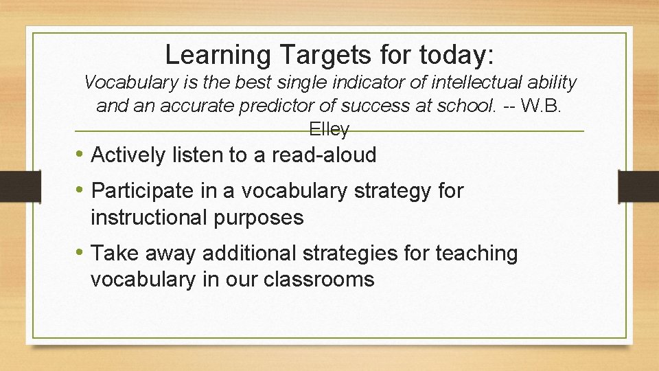 Learning Targets for today: Vocabulary is the best single indicator of intellectual ability and