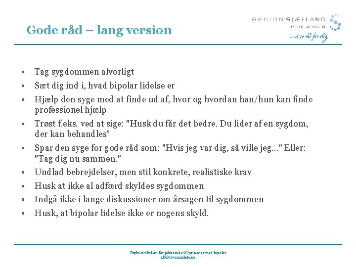 Gode råd – lang version • • • Tag sygdommen alvorligt • Trøst f.