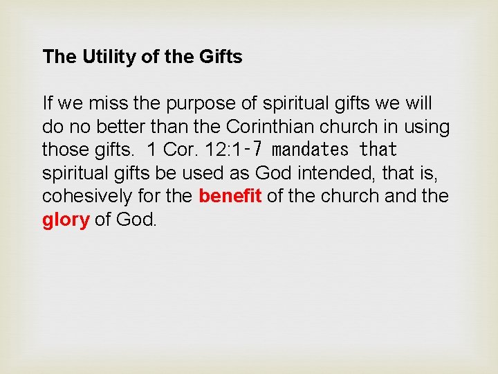 The Utility of the Gifts If we miss the purpose of spiritual gifts we