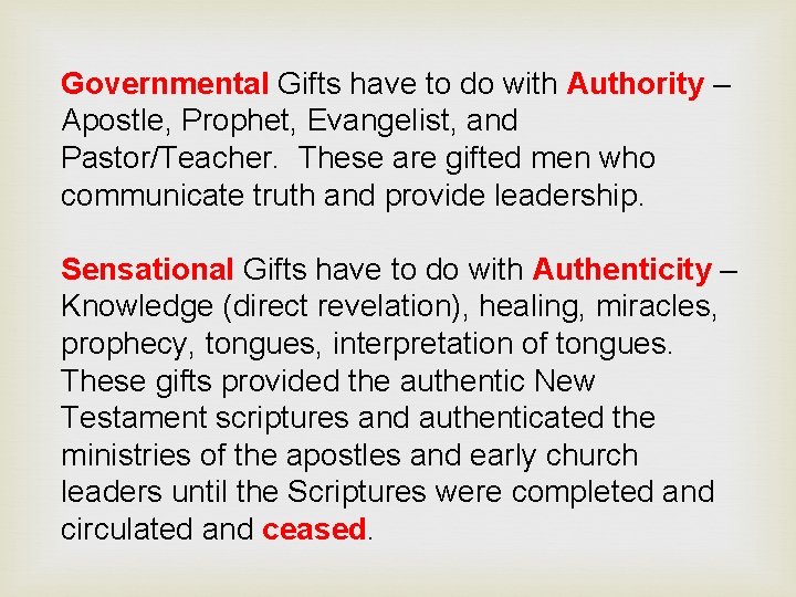 Governmental Gifts have to do with Authority – Apostle, Prophet, Evangelist, and Pastor/Teacher. These