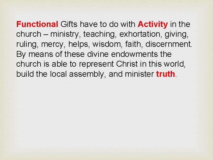 Functional Gifts have to do with Activity in the church – ministry, teaching, exhortation,