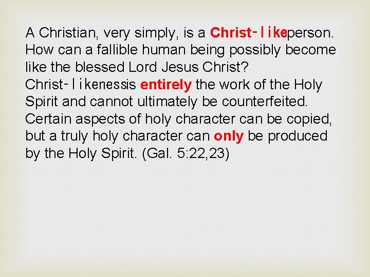 A Christian, very simply, is a Christ‑likeperson. How can a fallible human being possibly