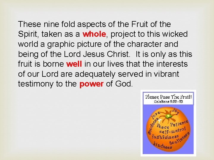 These nine fold aspects of the Fruit of the Spirit, taken as a whole,