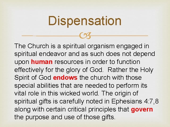 Dispensation The Church is a spiritual organism engaged in spiritual endeavor and as such