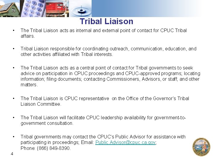 Tribal Liaison • The Tribal Liaison acts as internal and external point of contact