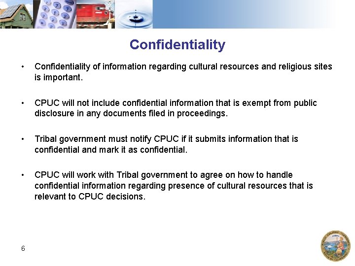 Confidentiality • Confidentiality of information regarding cultural resources and religious sites is important. •