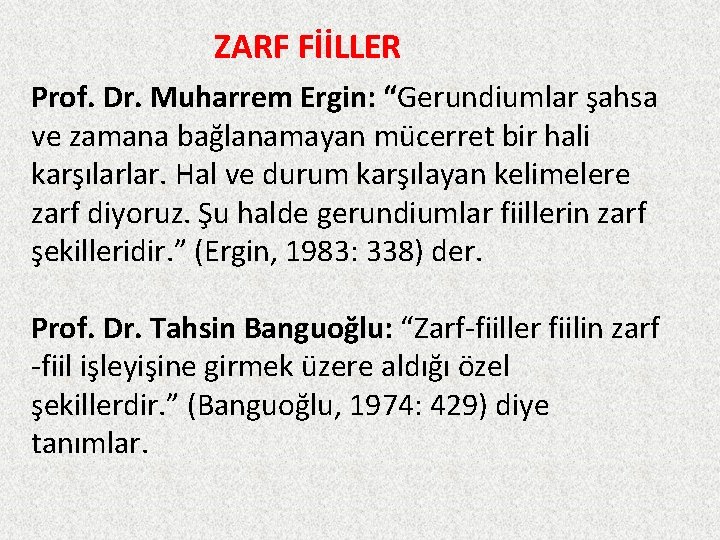 ZARF FİİLLER Prof. Dr. Muharrem Ergin: “Gerundiumlar şahsa ve zamana bağlanamayan mücerret bir hali