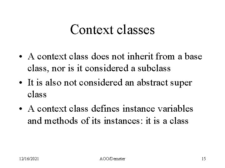 Context classes • A context class does not inherit from a base class, nor Context classes • A context class does not inherit from a base class, nor