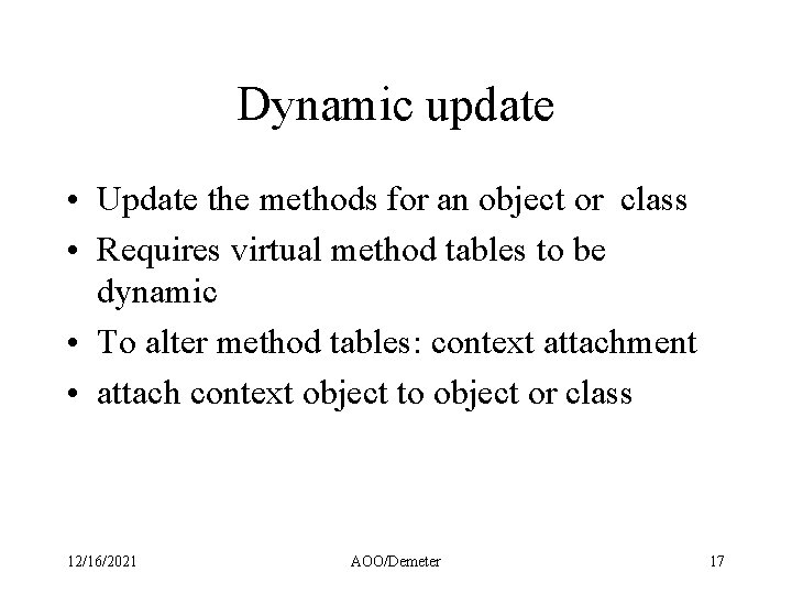 Dynamic update • Update the methods for an object or class • Requires virtual Dynamic update • Update the methods for an object or class • Requires virtual