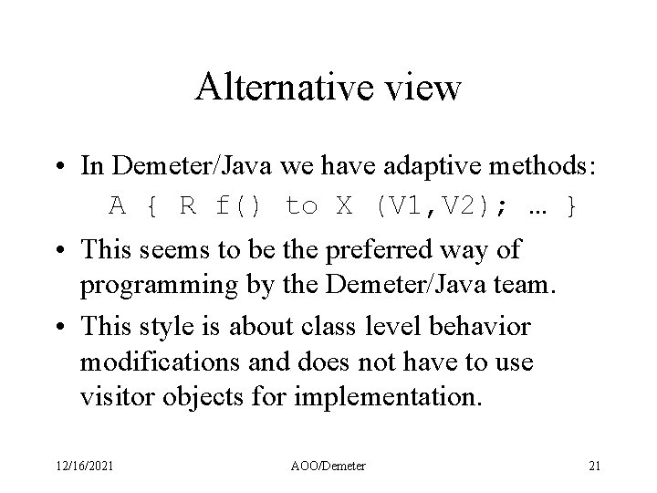 Alternative view • In Demeter/Java we have adaptive methods: A { R f() to Alternative view • In Demeter/Java we have adaptive methods: A { R f() to