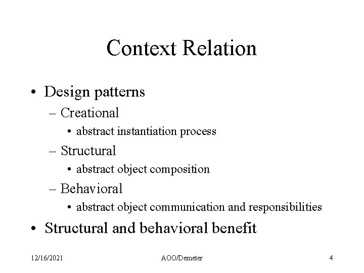 Context Relation • Design patterns – Creational • abstract instantiation process – Structural • Context Relation • Design patterns – Creational • abstract instantiation process – Structural •
