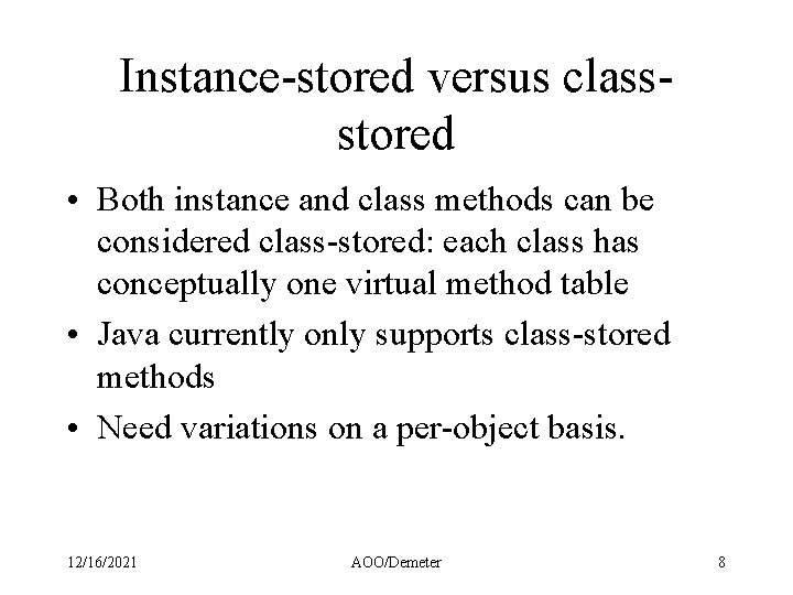 Instance-stored versus classstored • Both instance and class methods can be considered class-stored: each Instance-stored versus classstored • Both instance and class methods can be considered class-stored: each