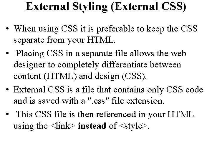 External Styling (External CSS) • When using CSS it is preferable to keep the